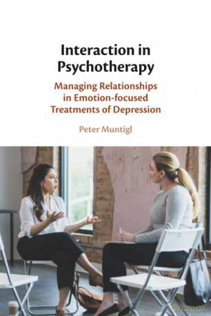 Interaction in Psychotherapy: Managing Relationships in Emotion-focused Treatments of Depression - Muntigl Peter [KSIĄŻKA]