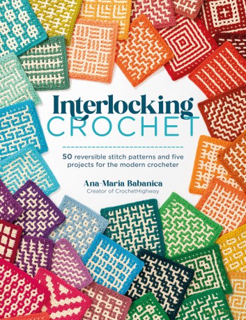 Interlocking Crochet: 50 reversible stitch patterns and five projects for the modern crocheter - Anamaria Babanica [KSIĄŻKA]
