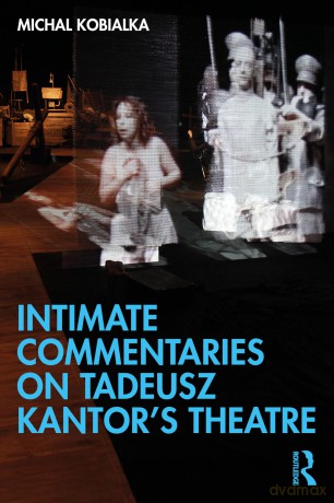 Intimate Commentaries on Tadeusz Kantor's Theatre - Kobialka Michal [KSIĄŻKA]