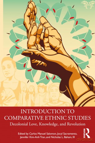 Introduction to Comparative Ethnic Studies: Decolonial Love, Knowledge, and Revolution - Salomon Carlos Manu [KSIĄŻKA]