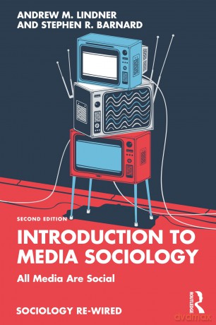 Introduction to Media Sociology: All Media Are Social (Sociology Re-Wired) - Lindner Andrew M. [KSIĄŻKA]