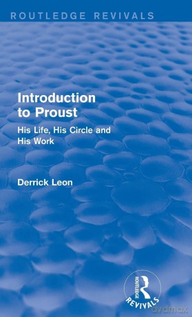 Introduction to Proust: His Life, His Circle and His Work (Routledge Revivals) - Derrick Leon [KSIĄŻKA]