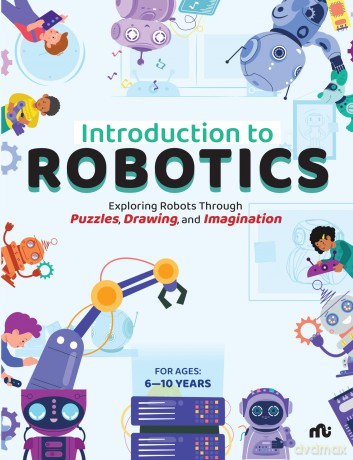 Introduction to Robotics: Exploring Robots Through Puzzles, Drawing, and Imagination - Moonstone [KSIĄŻKA]