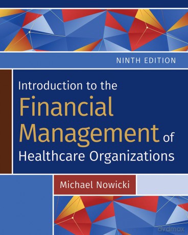 Introduction to the Financial Management of Healthcare Organizations (Gateway to Healthcare Management) [KSIĄŻKA]