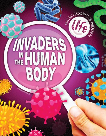 Invaders in the Human Body (Microscopic and Hidden Life) - Warren Singer [KSIĄŻKA]