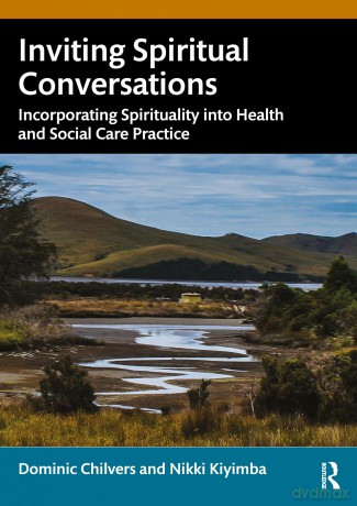 Inviting Spiritual Conversations: Incorporating Spirituality into Health and Social Care Practice - Chilvers Dominic [KSIĄŻKA]