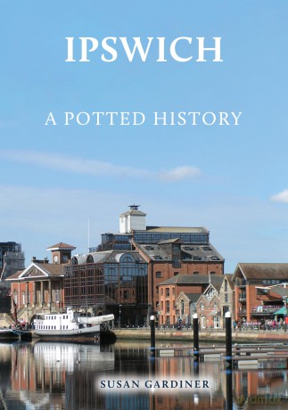 Ipswich: A Potted History - Susan Gardiner [KSIĄŻKA]