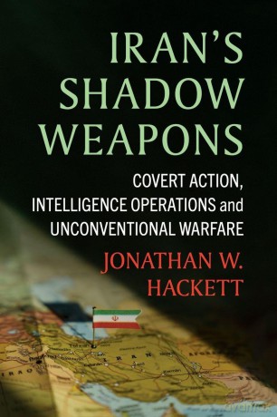 Iran's Shadow Weapons: Covert Action, Intelligence Operations and Unconventional Warfare [KSIĄŻKA]