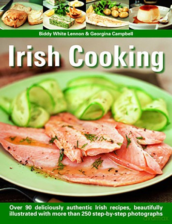 Irish Cooking: Over 90 Deliciously Authentic Irish Recipes, Beautifully Illustrated with More Than 250 Step-By-Step Photographs - Biddy White Lennon [KSIĄŻKA]