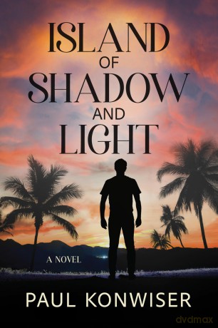 Island of Shadow and Light: A Novel - Paul Paul Konwisas [KSIĄŻKA]