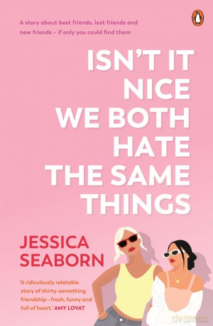 Isn't It Nice We Both Hate the Same Things: A Story About Best Friends, Lost Friends and New Friends - If Only You Could Find Them - Jessica Seaborn [KSIĄŻKA]
