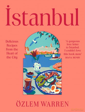 Istanbul: Delicious Recipes from the Heart of the City - Ozlem Warren [KSIĄŻKA]