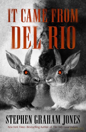 It Came from Del Rio: A Bunnyhead Chronicle - Stephen Graha Jones [KSIĄŻKA]