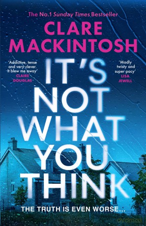 It's Not What You Think: Escape with the gripping new psychological thriller for 2026, an instant number one Sunday Times bestseller - Clare Mackintosh [KSIĄŻKA]