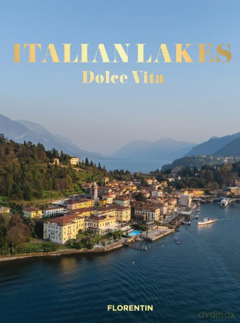 Italian Lakes: Dolce Vita - Editions Florentin [KSIĄŻKA]