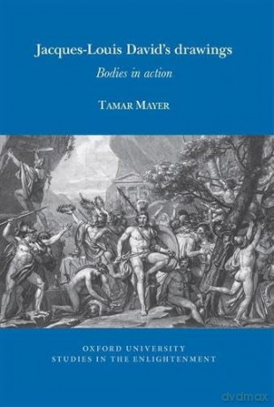 Jacques-Louis David's drawings: Bodies in action: 2026:03 (Oxford University Studies in the Enlightenment) - Tamar Mayer [KSIĄŻKA]