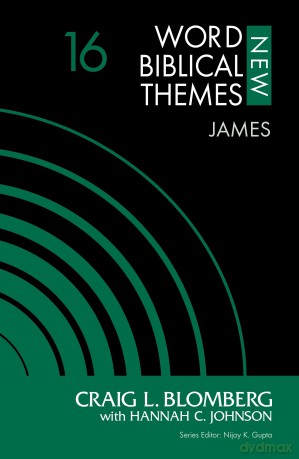 James, Volume 16 (New Word Biblical Themes: New Testament) - Blomberg Craig L. [KSIĄŻKA]