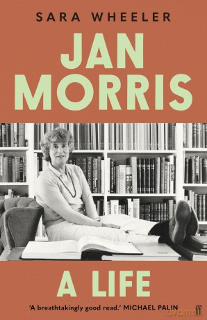 Jan Morris: A Life - 'Breathtakingly good.' Michael Palin - Sara Wheeler [KSIĄŻKA]
