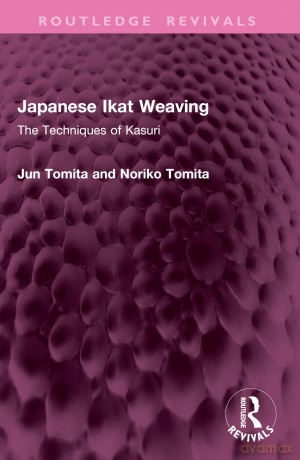 Japanese Ikat Weaving: The Techniques of Kasuri (Routledge Revivals) - Tomita Jun [KSIĄŻKA]