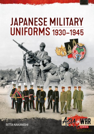 Japanese Military Uniforms 1930-1945 (Asia@War) - Ritta Nakanishi [KSIĄŻKA]