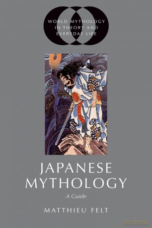Japanese Mythology: A Guide (World Mythology in Theory and Everyday Life) [KSIĄŻKA]