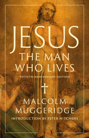 Jesus, the Man Who Lives - Malcolm Muggeridge [KSIĄŻKA]