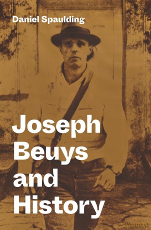 Joseph Beuys and History - Daniel Spaulding [KSIĄŻKA]