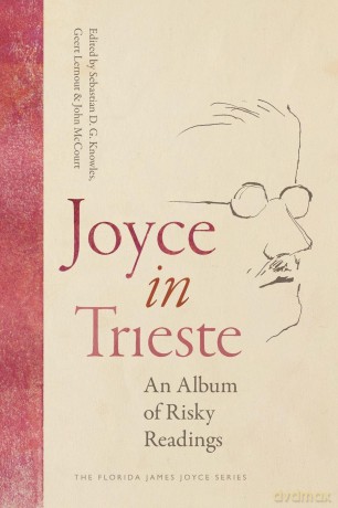 Joyce in Trieste: An Album of Risky Readings (Florida James Joyce) - Sebastian Knowles [KSIĄŻKA]