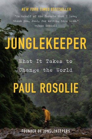 Junglekeeper: What It Takes to Change the World - Paul Rosolie [KSIĄŻKA]