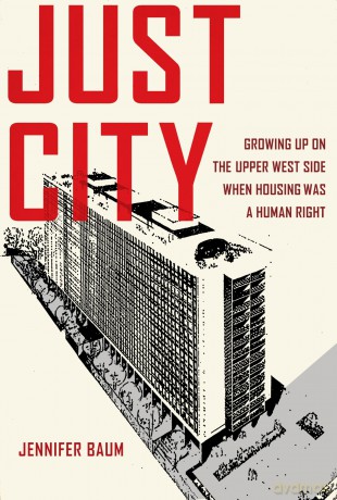 Just City: Growing Up on the Upper West Side When Housing Was a Human Right - Jennifer Baum [KSIĄŻKA]