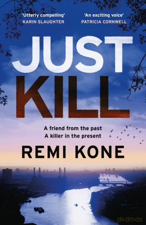 Just Kill: a twisting, addictive crime thriller that will keep you guessing (Leah Hutch Series) - Remi Kone [KSIĄŻKA]