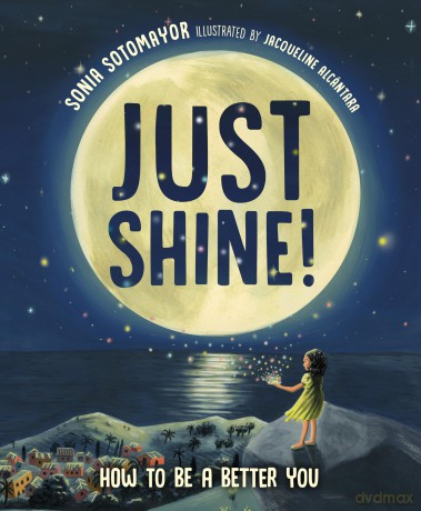 Just Shine!: How to Be a Better You - Sonia; Al Sotomayor [KSIĄŻKA]