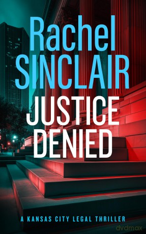 Justice Denied: A Kansas City Legal Thriller 2 - Rachel Sinclair [KSIĄŻKA]
