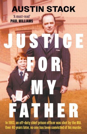 Justice For My Father: 'A must-read' - Paul Williams - Austin Stack [KSIĄŻKA]
