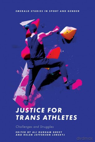 Justice for Trans Athletes: Challenges and Struggles (Emerald Studies in Sport and Gender) - Ali Durham Greey [KSIĄŻKA]