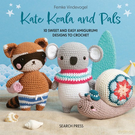 Kate Koala and Pals: 10 sweet and easy amigurumi designs to crochet - Femke Vindevogel [KSIĄŻKA]