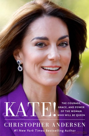 Kate!: The Courage, Grace, and Power of the Woman Who Will Be Queen - Christopher Andersen [KSIĄŻKA]