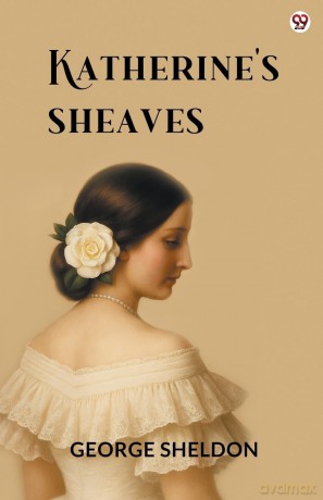 Katherine's Sheaves (Edition1) - George Sheldon [KSIĄŻKA]