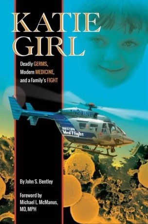 Katie Girl: Deadly Germs, Modern Medicine, and a Family's Fight - John Bentley [KSIĄŻKA]