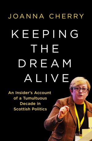 Keeping the Dream Alive: An Insider's Account of a Tumultuous Decade in Scottish Politics - Joanna Cherry [KSIĄŻKA]
