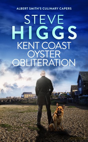 Kent Coast Oyster Obliteration: 11 (Albert Smith's Culinary Capers) - Steve Higgs [KSIĄŻKA]