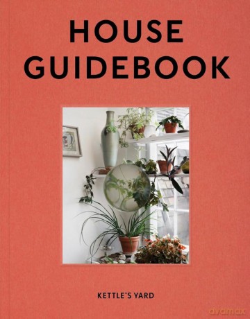 Kettle's Yard House Guidebook (Kettle's Yard Guides) - Inga (Ed) Fraser [KSIĄŻKA]