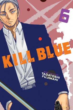 Kill Blue, Vol. 6: Volume 6 - Tadatoshi Fujimaki [KOMIKS]