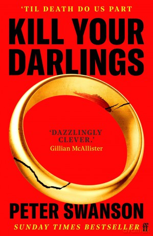 Kill Your Darlings: 'A dazzlingly clever murder mystery, told backwards.' Gillian McAllister - Peter Swanson [KSIĄŻKA]
