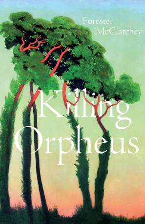 Killing Orpheus (Carnegie Mellon University Press Poetry Series) - Forester Mcclatchy [KSIĄŻKA]