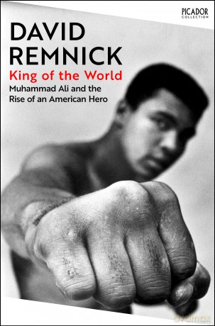 King of the World: Muhammad Ali and the Rise of an American Hero (Picador Collection) - David Remnick [KSIĄŻKA]