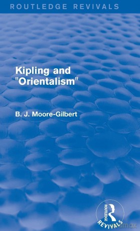 Kipling and Orientalism (Routledge Revivals) - B. J. Moore-Gilbert [KSIĄŻKA]
