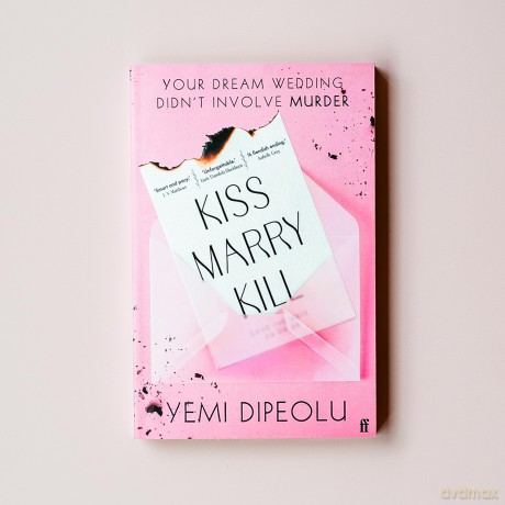 Kiss Marry Kill: the pulse-racing, bingeable thriller about love, marriage and obsession for fans of Adele Parks and The List - Yemi Dipeolu [KSIĄŻKA]