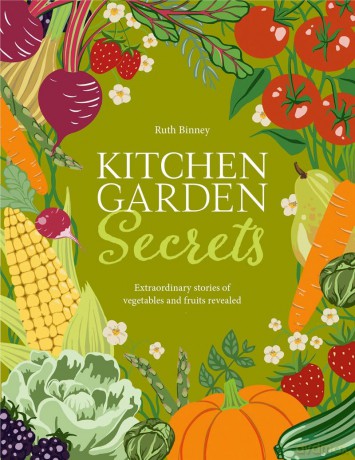 Kitchen Garden Secrets: The extraordinary stories of vegetables and fruit revealed - Ruth Binney [KSIĄŻKA]