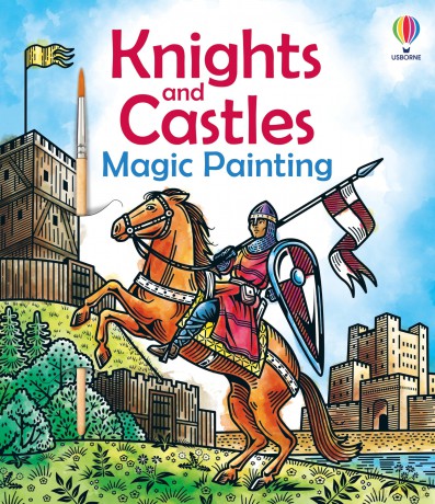 Knights and Castles Magic Painting (Magic Painting Books) - Abigail Wheatley [KSIĄŻKA]